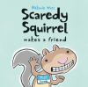 Go to record Scaredy Squirrel makes a friend