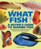 Go to record What fish? : a buyer's guide to marine fish