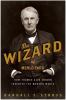 Go to record The Wizard of Menlo Park : how Thomas Alva Edison invented...