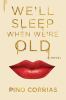 Go to record We'll sleep when we're old : a novel