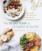 Go to record The 10-day plan to nourish & glow : lose weight, feel grea...