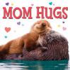 Go to record Mom hugs
