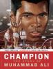 Go to record Champion : the story of Muhammad Ali