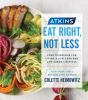 Go to record Atkins eat right, not less : your guidebook for living a l...