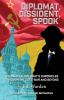 Go to record Diplomat, dissident, spook : a Canadian diplomat's chronic...
