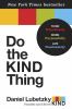 Go to record Do the kind thing : think boundlessly, work purposefully, ...