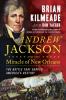 Go to record Andrew Jackson and the miracle of New Orleans : the battle...