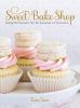 Go to record Sweet bake shop : delightful desserts for the sweetest of ...