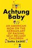 Go to record Achtung baby : an American mom on the German art of raisin...