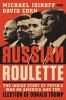 Go to record Russian roulette : the inside story of Putin's war on Amer...
