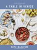 Go to record A table in Venice : recipes from my home