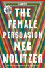 Go to record The female persuasion : a novel