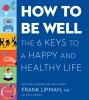 Go to record How to be well : the 6 keys to a happy and healthy life