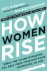 Go to record How women rise : break the 12 habits holding you back from...