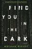 Go to record Find you in the dark : a novel