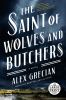 Go to record The saint of wolves and butchers : a novel