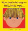 Go to record When Sophie gets angry--really, really angry--