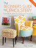 Go to record The beginner's guide to upholstery : 10 achievable DIY uph...
