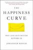 Go to record The happiness curve : why life gets better after 50