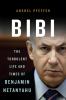 Go to record Bibi : the turbulent life and times of Benjamin Netanyahu
