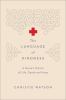 Go to record The language of kindness : a nurse's stories of life, deat...