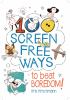 Go to record 100 screen-free ways to beat boredom!