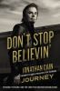 Go to record Don't stop believin' : the story of Jonathan Cain, songwri...