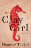 Go to record The clay girl : a novel