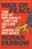 Go to record War on peace : the end of diplomacy and the decline of Ame...
