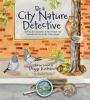 Go to record Be a city nature detective : solving the mysteries of how ...