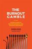 Go to record The burnout gamble : achieve more by beating burnout and b...