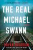 Go to record The real Michael Swann : a novel