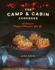 Go to record The camp & cabin cookbook : 100 recipes to prepare whereve...