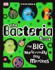 Go to record The bacteria book : the big world of really tiny microbes