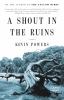 Go to record A shout in the ruins : a novel