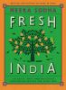 Go to record Fresh India : 130 quick, easy, and delicious vegetarian re...