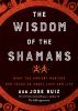 Go to record The wisdom of the shamans : what the ancient masters can t...