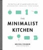 Go to record The minimalist kitchen : the practical art of making more ...