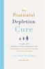 Go to record The postnatal depletion cure : a complete guide to rebuild...