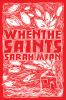 Go to record When the Saints : a novel