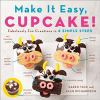 Go to record Make it easy, cupcake : fabulously fun creations in 4 simp...