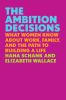 Go to record The ambition decisions : what women know about work, famil...