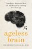 Go to record Ageless brain : think faster, remember more, and stay shar...