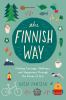 Go to record The Finnish way : finding courage, wellness, and happiness...