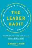 Go to record The leader habit : master the skills you need to lead in j...