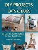 Go to record DIY projects for cats and dogs : 20 easy-to-build creation...