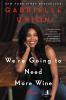 Go to record We're going to need more wine : stories that are funny, co...