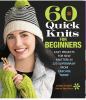 Go to record 60 quick knits for beginners : easy projects for new knitt...