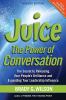 Go to record Juice : the power of conversation : the secret to releasin...