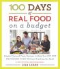 Go to record 100 days of real food on a budget : simple tips and tasty ...